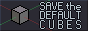save the default cubes!